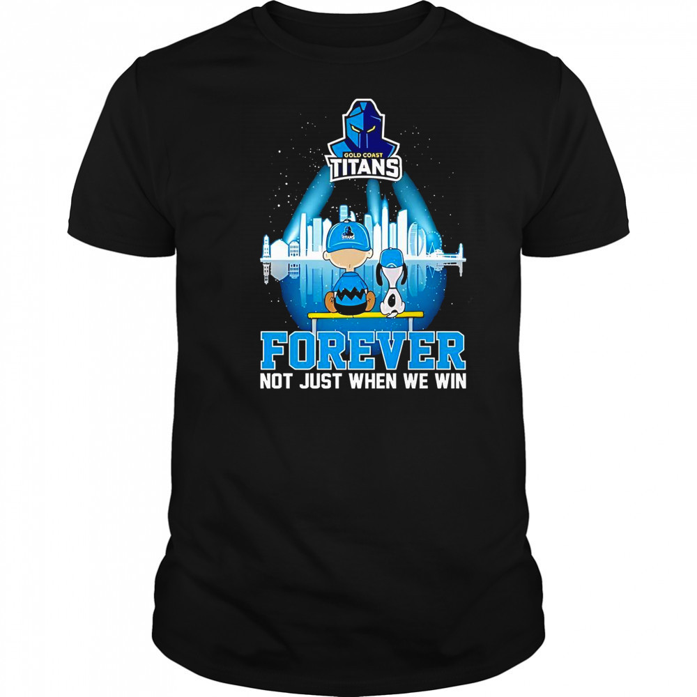 Peanuts X Gold Coast Titans Forever Not Just When We Win Skyline T-Shirt