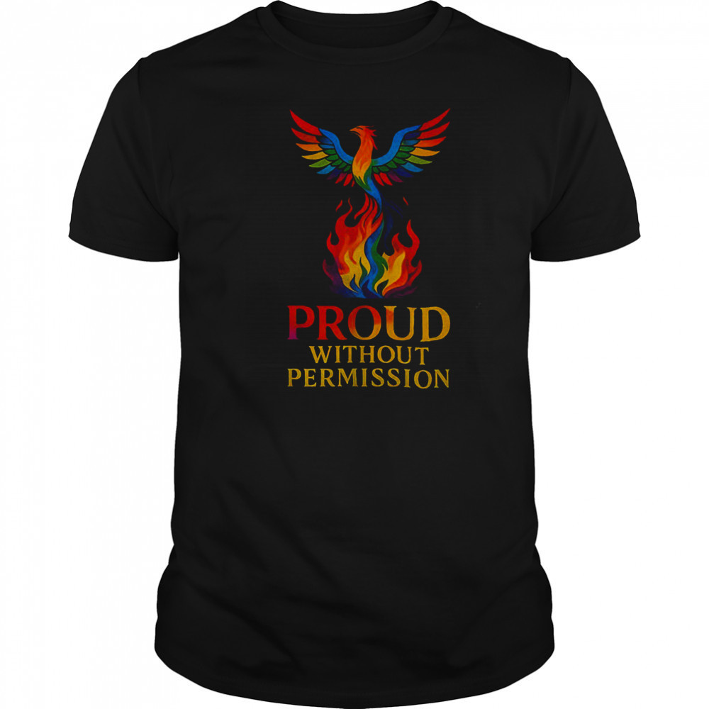 Phoenix pride proud without permission shirt