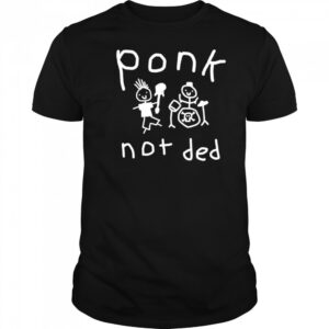 Ponk not ded shirt