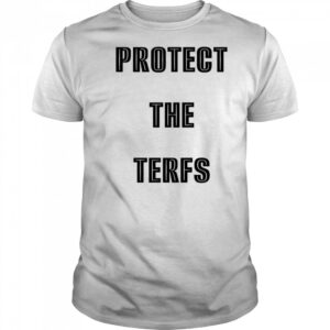 Protect The Terfs shirt
