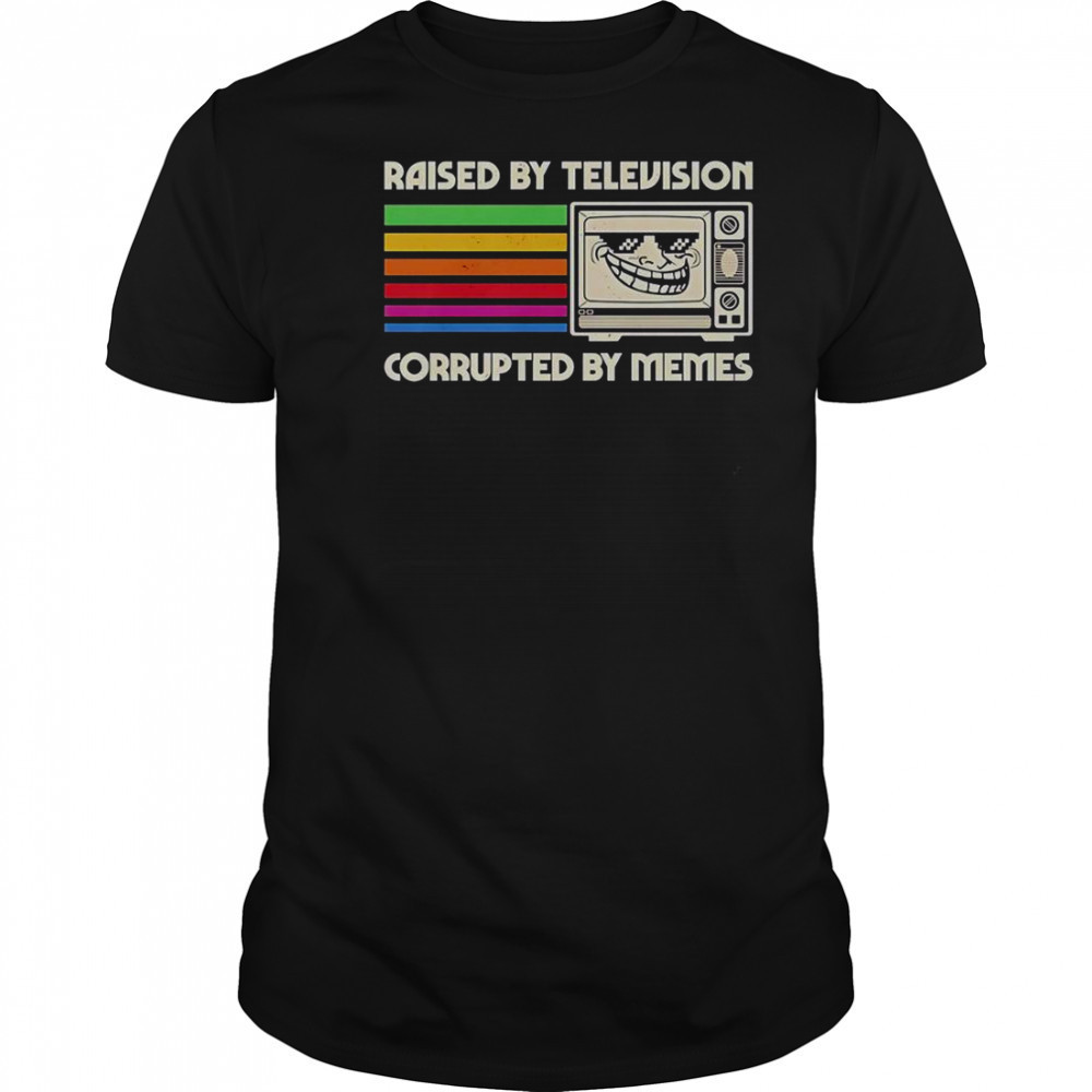 Raised By Television Corrupted By Memes T-Shirt