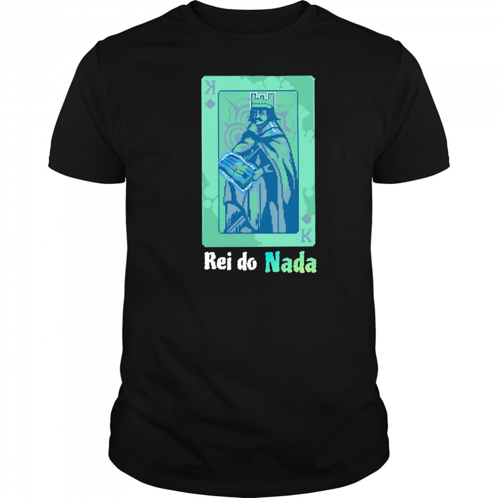 Rei do Nada shirt