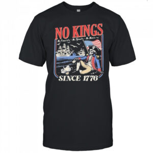 Retro No Kings Since 1776 Shirt Rejecting Kings Shirt No Kings In America 8647 T-Shirt