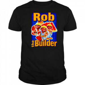 Rob the Builder shirt