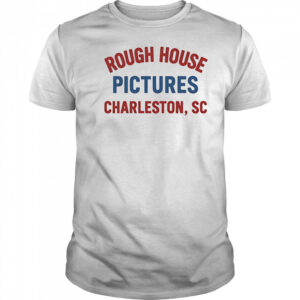 Rough House Pictures Charleston Sc shirt