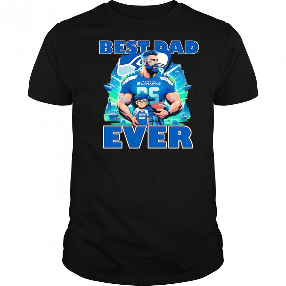 Seattle Seahawks Best Dad Ever shirt