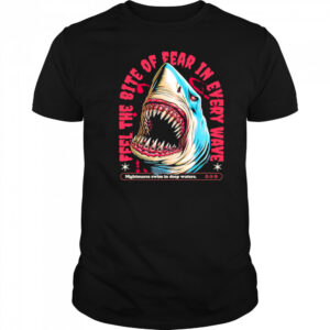Shark Bite feel the bite of fear in every wave shirt