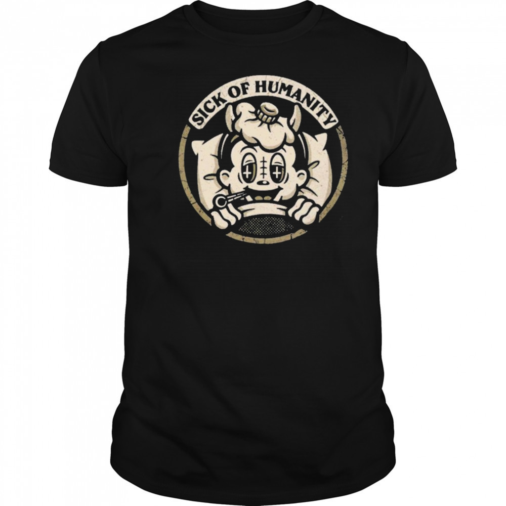 Sick of Humanity Shirt