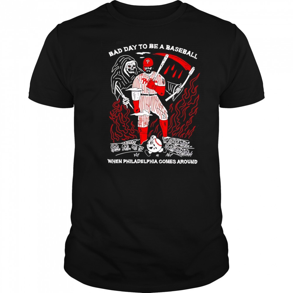Skeleton bad day to be a baseball when Philadelphia comes around shirt