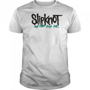 Slipknot Don’t Ever Judge Me New T-Shirt