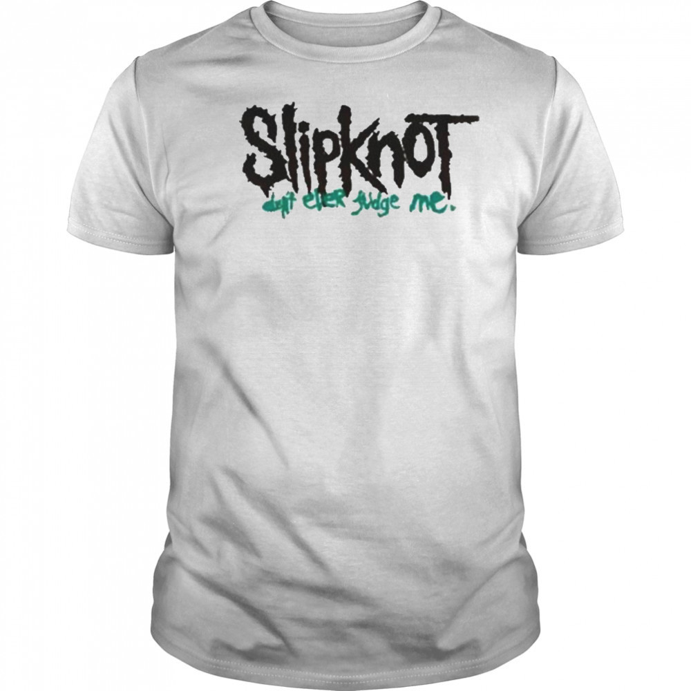 Slipknot Don’t Ever Judge Me New T-Shirt