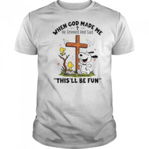 Snoopy When God Made Me He Grinned And Said This’ll Be Fun T-Shirt