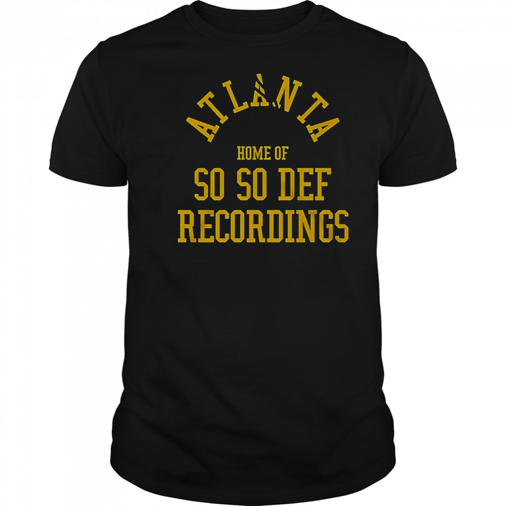 So So Def Home Of So So Atlanta T-Shirt