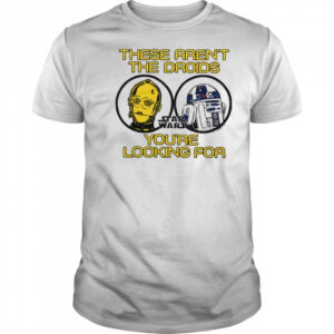 Star Wars These Aren’t The Droids Shirt