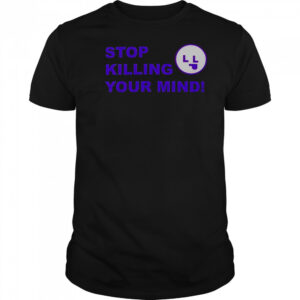 Stop Killing Your Mind T-Shirt