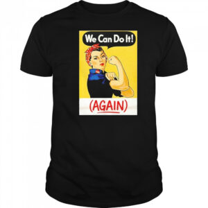Strong Girl We Can Do It Again Shirt