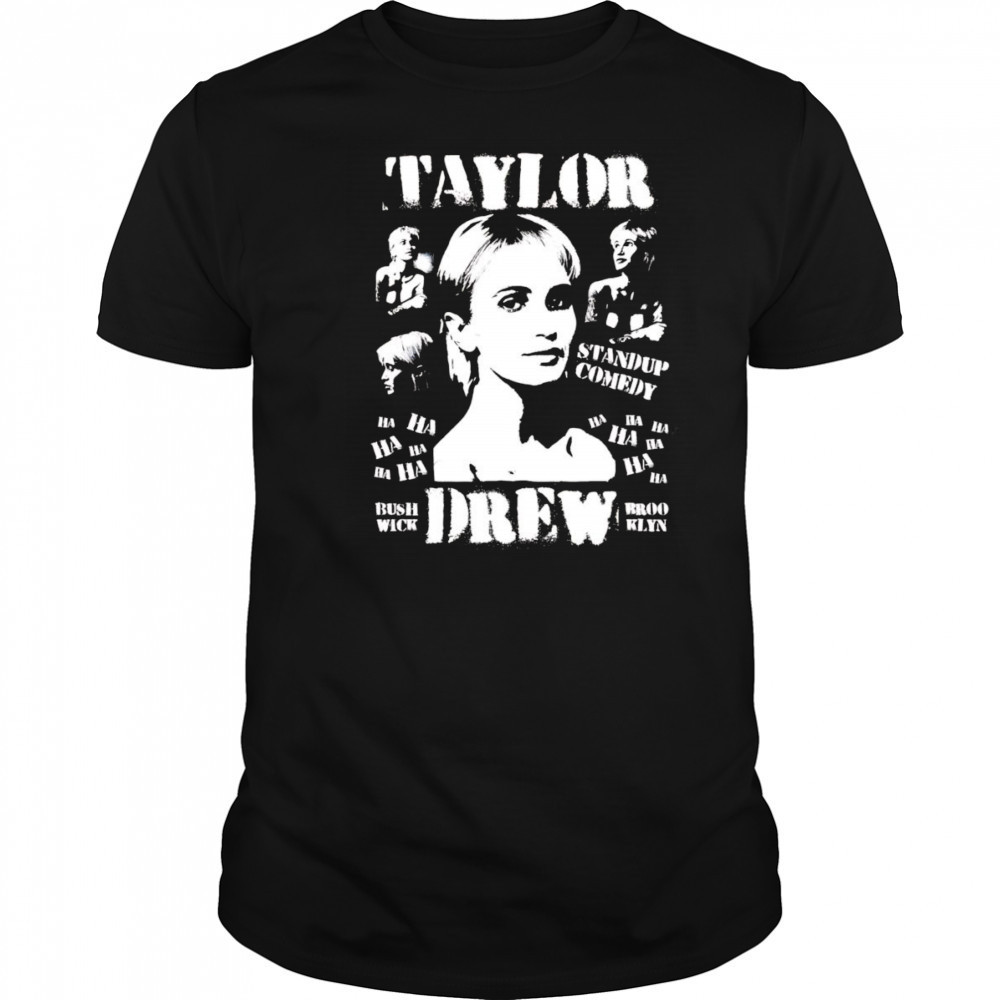 Taylor Drew standup comedy shirt