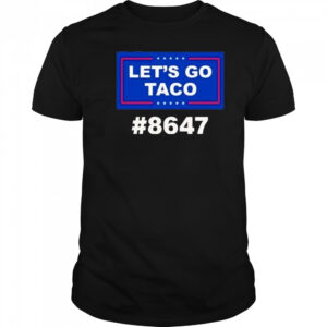 Trump Lets Go Taco 8647 Shirt