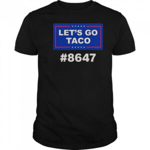 Trump Let’s Go Taco 8647 T-Shirt