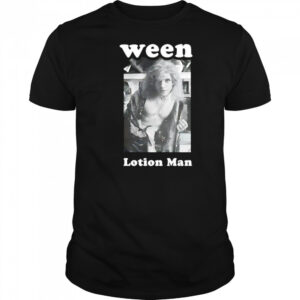Ween Lotion Man shirt