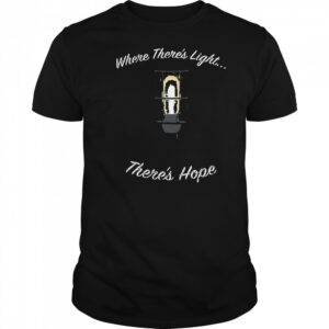 Where There’s Light There’s Hope T-shirt