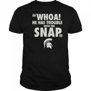Whoa He Has Trouble With The Snap Michigan Jalen Watts T-Shirt