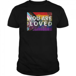 You are loved LGBT Rainbow Floral Flag shirt