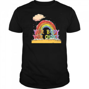 Your body your choice pride shirt