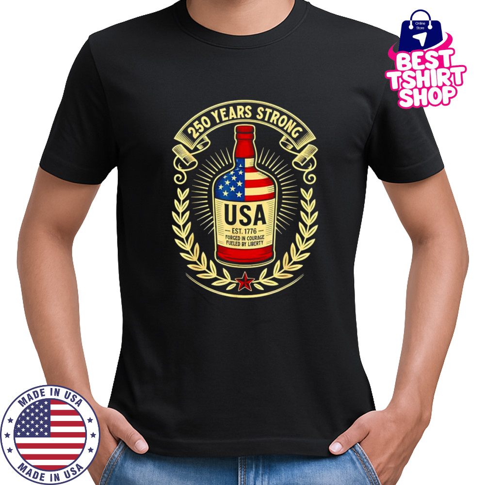 250 years strong USA wine shirt