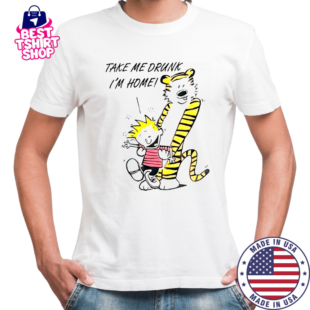90’s Calvin And Hobbes Take Me Drunk I’m Home T-Shirt