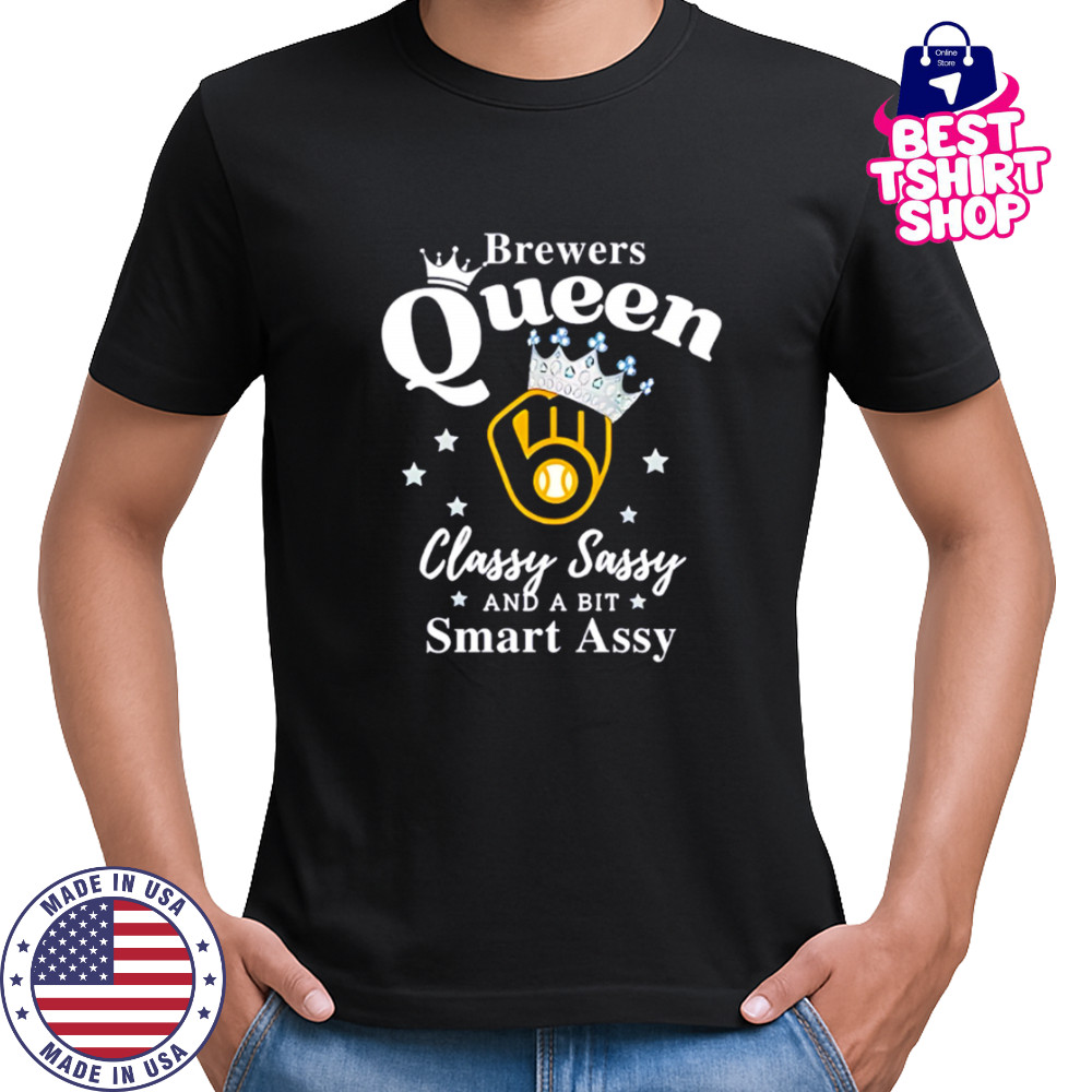 Brewers Queen Classy Sassy And A Bit Smart Assy logo shirt
