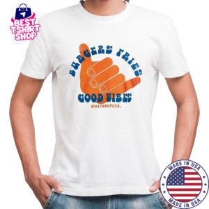 Burgers fries Whataburger Good Vibes T-shirt