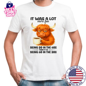 Cow it was a lot more fun being 20 in the 70s shirt