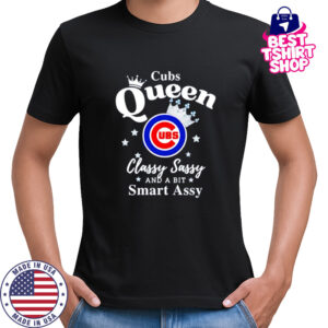 Cubs Queen Classy Sassy And A Bit Smart Assy logo shirt