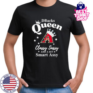 Diamondbacks Queen Classy Sassy And A Bit Smart Assy logo shirt