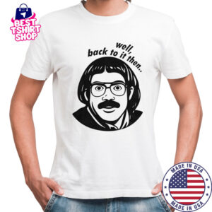 Do It Lady Chit Viral Jay Renshaw Quotes Well Back To Then T-Shirt