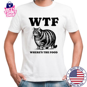 Fat cat wtf where’s the food shirt