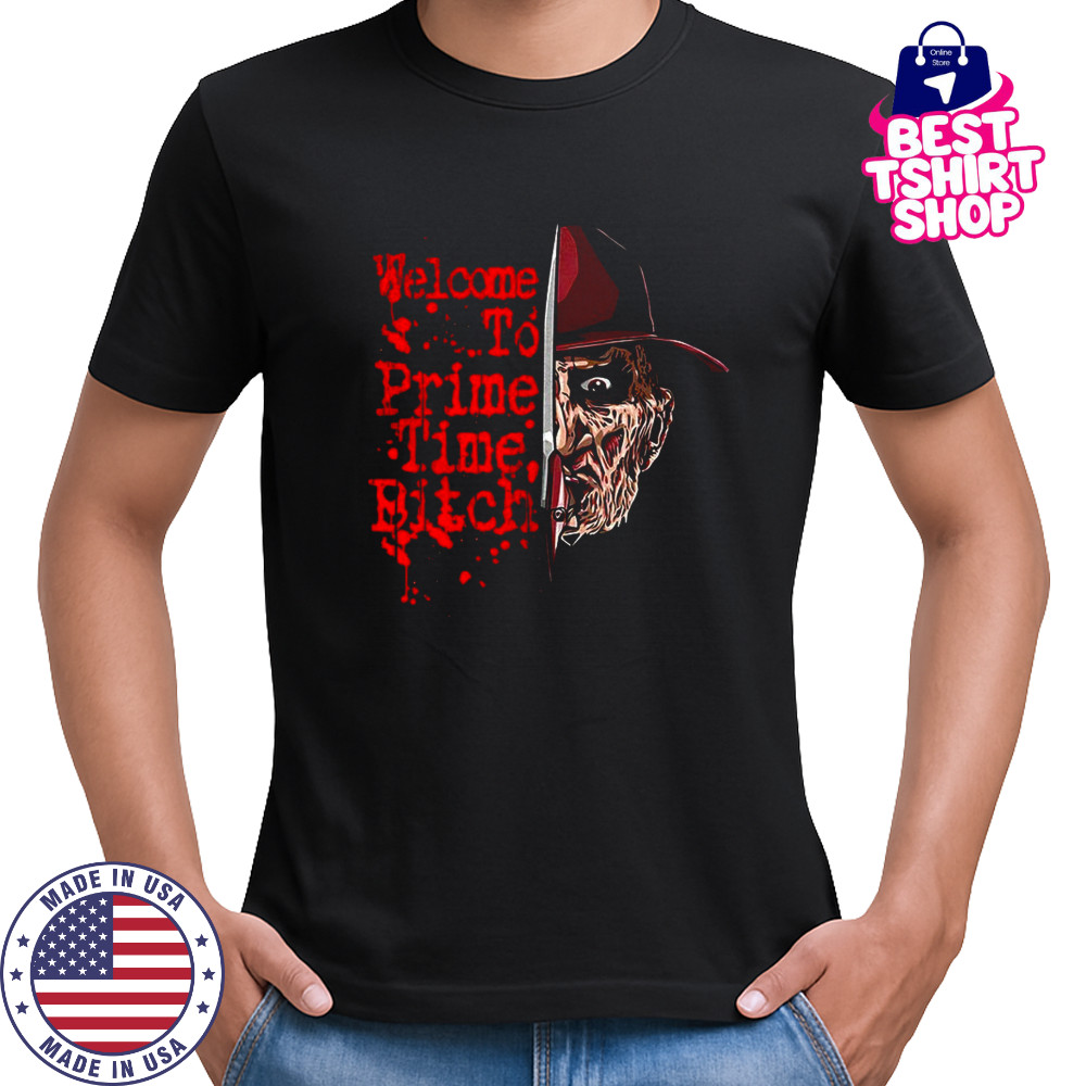 Freddy Krueger A Nightmare On Elm Street welcome to prime time bitch shirt