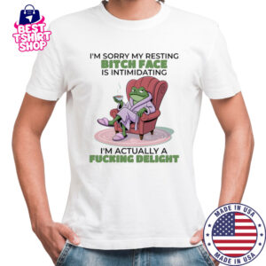 Frog I’m sorry my resting bitch face is intimidating I’m actually a fucking delight shirt