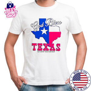 God Bless Texas Help Support Texas Flood Relief T-Shirt