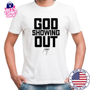 God showing Out signature shirt