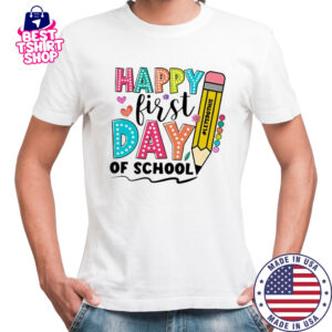 Happy First Day Of School Shirt For Back To School shirt