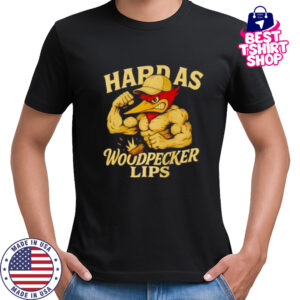 Hard as Woodpecker Lips Gym shirt