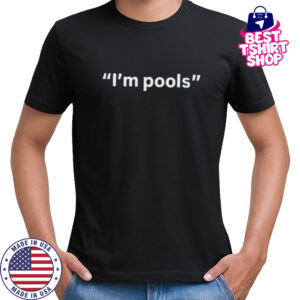 I’m pools shirt