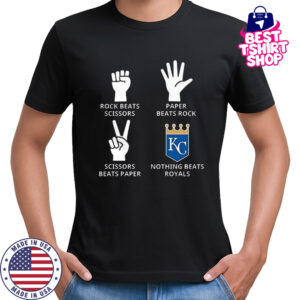 Kansas City Royals rock beats scissors paper beats rock scissors beats paper nothing beats Royals shirt