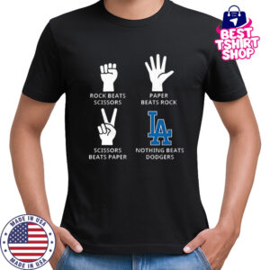 Los Angeles Dodgers rock beats scissors paper beats rock scissors beats paper nothing beats Dodgers shirt