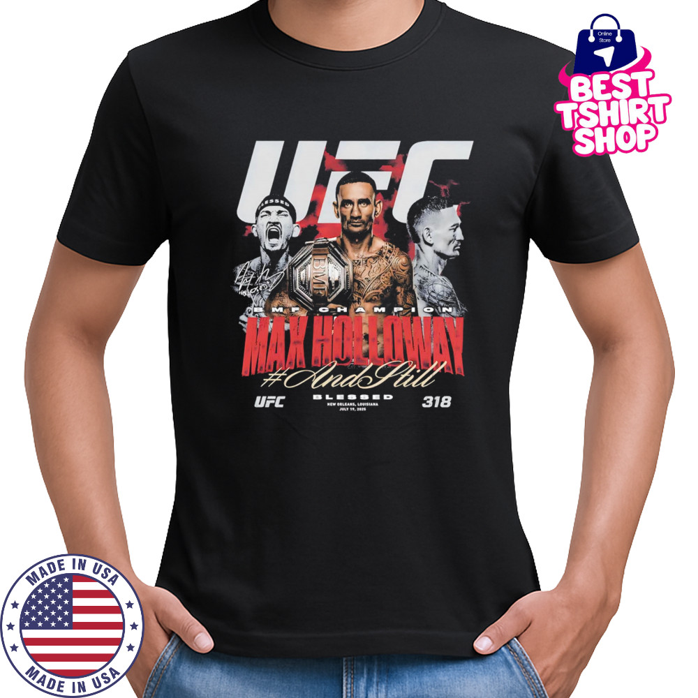 Max Holloway UFC 318 And Still BMF Champion shirt