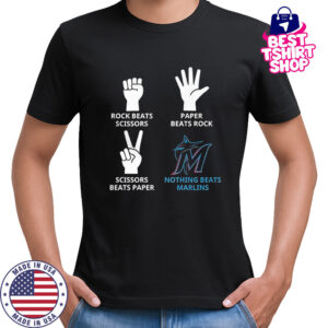 Miami Marlins rock beats scissors paper beats rock scissors beats paper nothing beats Marlins shirt
