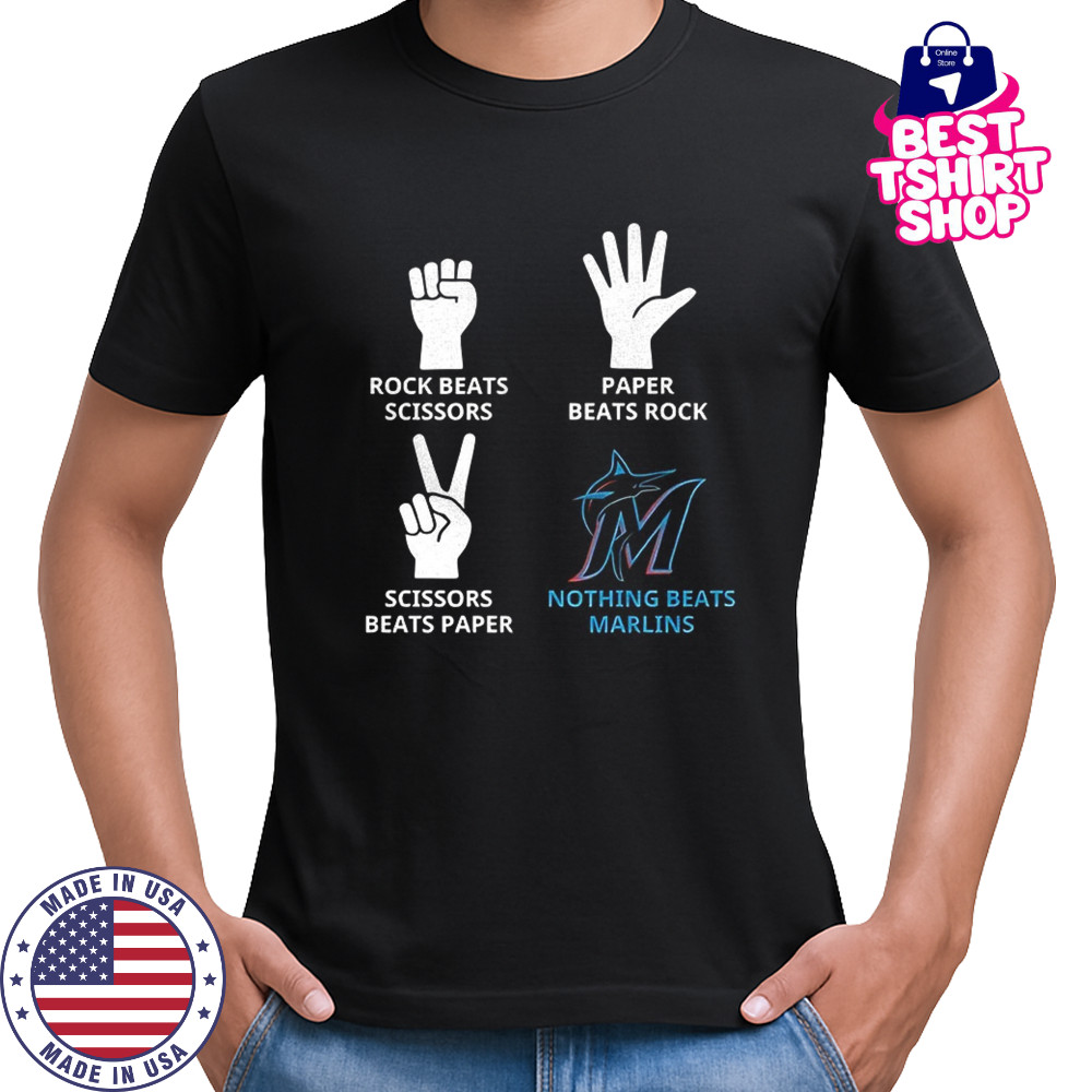 Miami Marlins rock beats scissors paper beats rock scissors beats paper nothing beats Marlins shirt