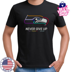Never Give Up Fight Cancer In All Colors Seattle Seahawks T-Shirt